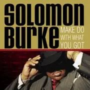 CD - Solomon Burke - Make Do With What You Got