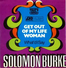 Solomon Burke - Get Out Of My Life Woman / What'd I Say