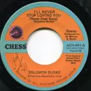 7inch Vinyl Single - Solomon Burke - I'll Never Stop Loving You (Never Ever Song)