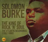 Solomon Burke - The King Of Rock 'N' Soul (The Atlantic Recordings 1962-1968)