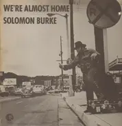 Solomon Burke - We're Almost Home