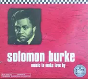CD - Solomon Burke - Music To Make Love By