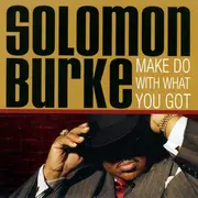 CD - Solomon Burke - Make Do With What You Got