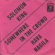 Solomon King - Somewhere In The Crowd / Hava Nagila