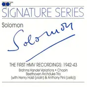 Solomon - The First HMV Recordings: 1942-43 (Brahms Handel Variations • Chopin • Beethoven Archduke Trio)
