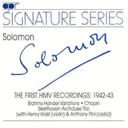 Solomon With Henry Holst & Anthony Pini - Johannes Brahms , Frédéric Chopin , Ludwig van Beethoven - The First HMV Recordings: 1942-43 (Brahms Handel Variations • Chopin • Beethoven Archduke Trio)