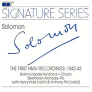 Solomon With Henry Holst & Anthony Pini - Johannes Brahms , Frédéric Chopin , Ludwig van Beethoven - The First HMV Recordings: 1942-43 (Brahms Handel Variations • Chopin • Beethoven Archduke Trio)