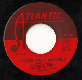 Solomon Burke - I Stayed Away Too Long / Take Me