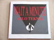Solo Teknik - Wait A Minute