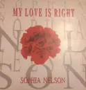 12inch Vinyl Single - Sophia Nelson - My Love Is Right