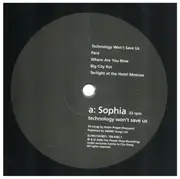 LP - Sophia - Technology Won't Save Us