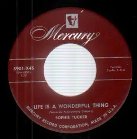 Sophie Tucker - Life Is A Wonderful Thing / Some Of These Days