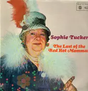 Sophie Tucker - The Last of the Red Hot Mommas