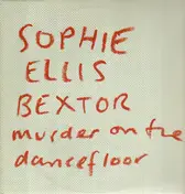 Sophie Ellis-Bextor - Murder On The Dancefloor