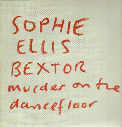 Sophie Ellis-Bextor - Murder On The Dancefloor
