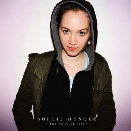 Sophie Hunger - The Rules Of Fire - The Archives