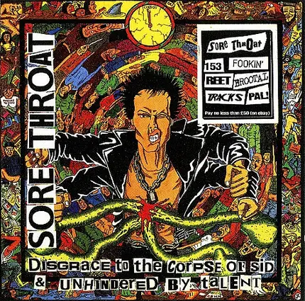 Sore Throat - Disgrace To The Corpse Of Sid / Unhindered By Talent