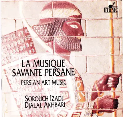 Sorouch Izadi / Djalal Akhbari - La Musique Savante Persane = Persian Art Music