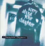 CD - Sorry About Your Daughter - Aquarium Center