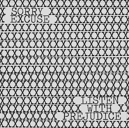 Sorry Excuse - Listen With Prejudice