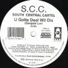 12inch Vinyl Single - S.C.C South Central Cartel - U Gotta Deal Wit Dis (Gansta Luv) / Ya Getz Clowned