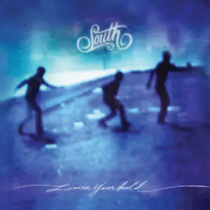 South - Loosen Your Hold
