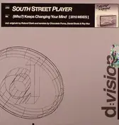 south street player - (Who?) Keeps Changing Your Mind (2010 Mixes)