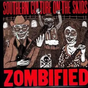 Southern Culture On The Skids - Zombified (extended Reissue)