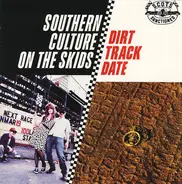 Southern Culture On The Skids - Dirt Track Date
