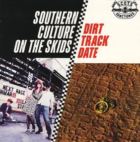 Southern Culture On Skids - Dirt Track Date