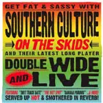 Southern Culture On Skids - Doublewide & Live