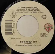 Southern Pacific - Thing About You