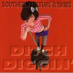 Southern Culture On The Skids - Ditch Diggin'