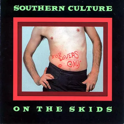 Southern Culture On The Skids - For Lovers Only