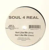 Soul 4 Real - Not Like Me