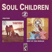 Soul Children - Friction / Best Of Two Worlds