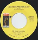 7inch Vinyl Single - Soul Children - Got To Get Away From It All