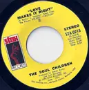 7inch Vinyl Single - Soul Children - Love Makes It Right