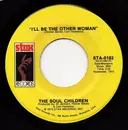 7inch Vinyl Single - Soul Children - I'll Be The Other Woman
