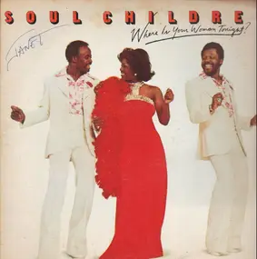 The Soul Children - Where Is Your Woman Tonight?