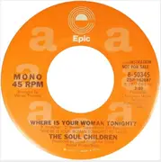 7inch Vinyl Single - Soul Children - Where Is Your Woman Tonight?