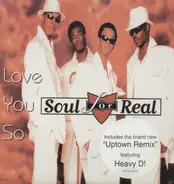 Soul For Real - Love You So