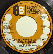 Soul Generation - That's The Way It's Got To Be Body And Soul