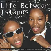 SOUL JAZZ RECORDS PRESENTS/VARIOUS - Life Between Islands
