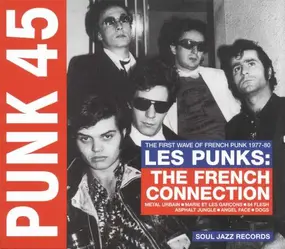 SOUL JAZZ RECORDS PRESENTS/VARIOUS - Punk 45:Les Punks!the French Connection (1977-80)