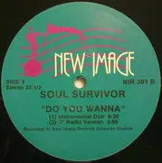 12inch Vinyl Single - Soul Survivor - Do You Wanna