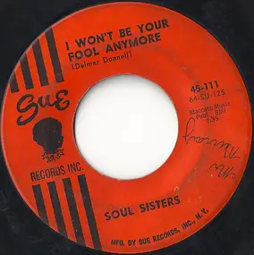 The Soul Sisters - I Won't Be Your Fool Anymore / Just A Moment Ago