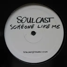 Soulcast - Someone Like Me