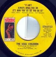 Soul Children - It Ain't Always What You Do (It's Who You Let See You Do It) / All That Shines Ain't Gold