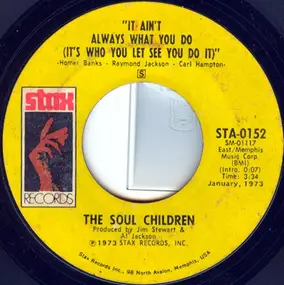 The Soul Children - It Ain't Always What You Do (It's Who You Let See You Do It) / All That Shines Ain't Gold